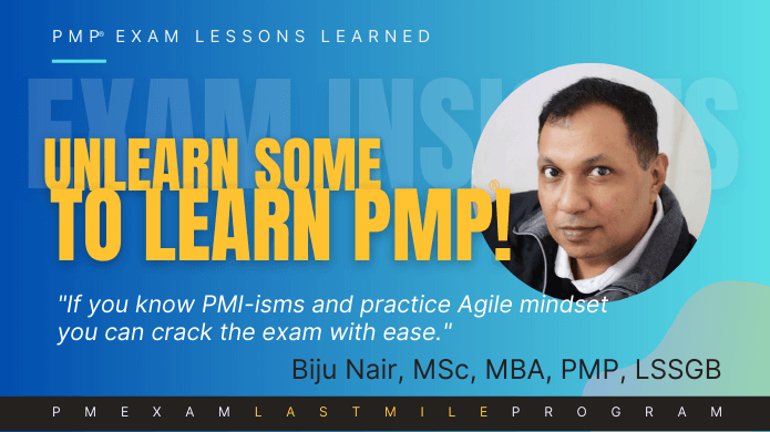 Biju Nair shares how he had to unlearn some to learn PMP