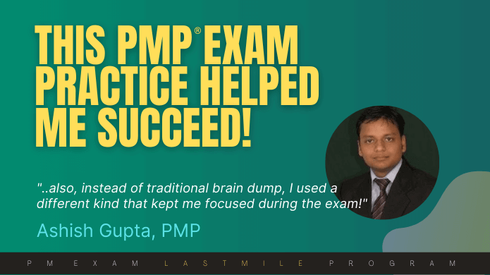 PMP exam practice that changed the game for me, says Ashish Gupta, PMP